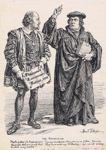 The Repudiation. Martin Luther (to William Shakespeare): “I see my countrymen claim you as one of them. You may thank God that you’re not that. The have-made my Wittenberg, -aye, and all Germany, to stink in my nostrils.”