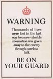 WARNING Thousands of lives were lost in the last war because valuable information was given away to the enemy through careless talk BE ON YOUR GUARD Image.