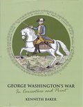 George Washington's War In Caricature and Print by Kenneth Baker (hardback) Image.