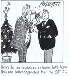 Here's to our cricketers in Aussie. Let's hope they are better organised than the QE2! Image.