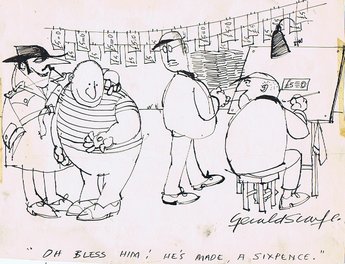 "Oh bless him! He's made a sixpence."