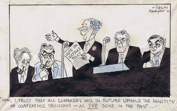 "Now, I trust that all comrades will in future uphold the sanctity of Conference decisions - as I've done in the past..."