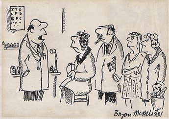 "I think you've got appendicitis, Mrs Smythe - However, Mr Wainright thinks its a hernia, Miss Lovegrove think's it's gastro-enteritis and Mrs Goldsmith is convinced you've got the Black Death."