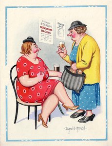 "Well, I wouldn't say he boozes Dearie, but if ever they run a track with an electric pint, it won't matter what trap he starts from!"