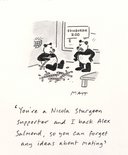 "You're a Nicola Sturgeon supporter and I back Alex Salmond, so you can forget any ideas about mating." Image.