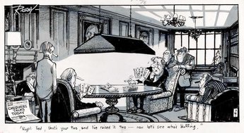 "Right Ted, that's your two, and I've raised it two - now let's see who's bluffing."