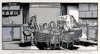 "For one frightening moment I thought we might catch a glimpse of what you look like at breakfast!"