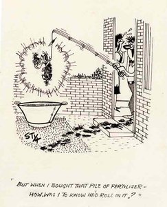 "But when I bought that pile of fertiliser - How, was I to know he'd roll in it?"