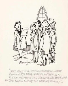 "Let's make it a lifelike rehearsal - Best Man mislays ring - Bride's mother if a fit of hysterics and the complete breakdown of the organ during the wedding march!"