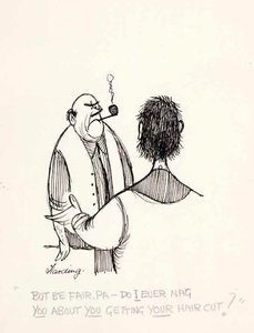 "But be fair, Pa - Do I ever nag YOU about YOU getting YOUR haircut!"