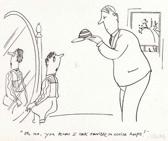 "Oh no, you know I look terrible in cerise hoops!"